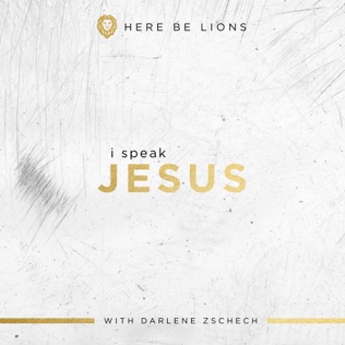 Here Be Lions I Speak Jesus