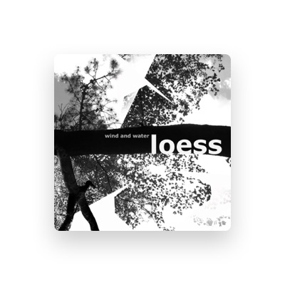 Listen to Loess, watch music videos, read bio, see tour dates & more!