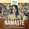 Namaste: 111 Tracks - Yoga Top Buddhist Meditation and Natural Sounds of Nature for Improve Your Mood and Reduce Stress, Peaceful Music to Relax - Meditation Mantras Guru