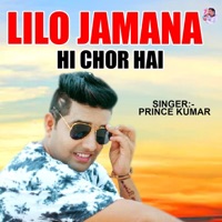 Lilo Zamana Hi Chor Hai - Single - Prince Kumar
