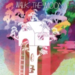 WALK THE MOON - Anna Sun