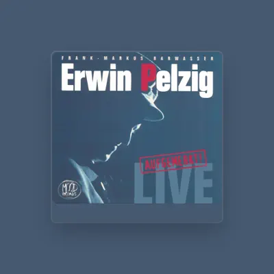 Listen to Erwin Pelzig, watch music videos, read bio, see tour dates & more!