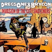 Invasion of the City Snatchers - Brycon & Dregs One