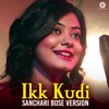 Ikk Kudi (Sanchari Bose Version)