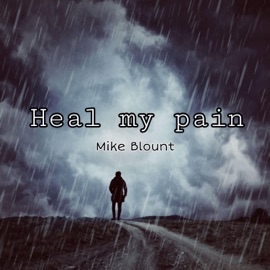 Heal My Pain Mike Blount