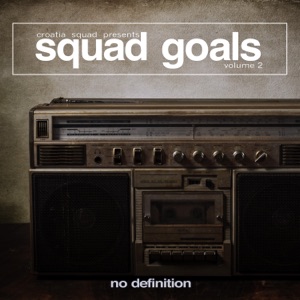 Squad Goals, Vol. 2 (Croatia Squad Presents Various Artists)