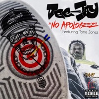 No Apologeez (feat. Tone Jonez) - Single - Dee-Jay