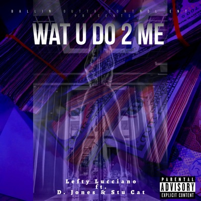Wat U Do 2 Me (feat. D. Jones & Stu Cat) - Single