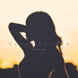 Only In Love Cloak Dagger
