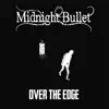 Midnight Bullet - Over the Edge
