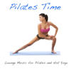 Pilates Time: Lounge Music for Pilates and Hot Yoga, Sport Music for Gym - Pilates Trainer