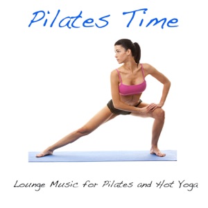 Pilates Time: Lounge Music for Pilates and Hot Yoga, Sport Music for Gym