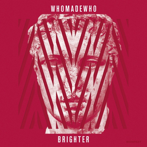 Brighter - WhoMadeWho