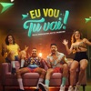 Eu Vou Tu Vai by Tirullipa iTunes Track 1