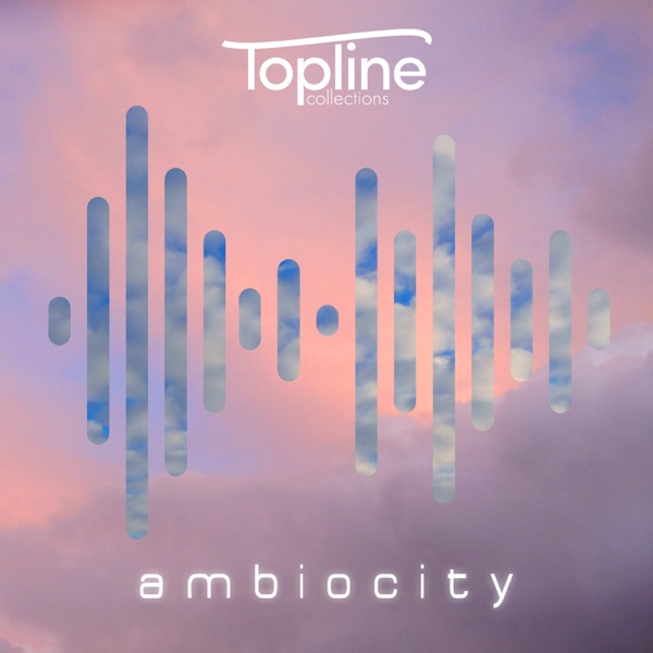 Topline Collections: Ambiocity - EP