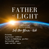 Father Of Light - EP - Christelijk Mannenkoor Soli Deo Gloria Urk