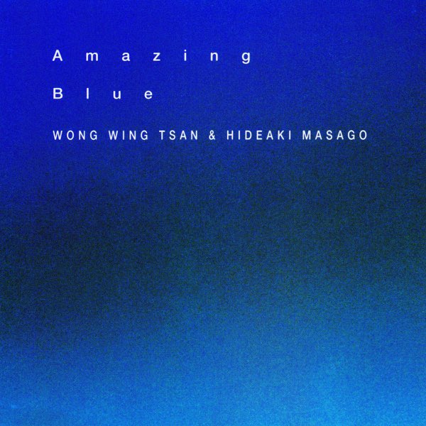 Amazing Blue - 真砂秀朗 u0026 ウォン・ウィン・ツァンのアルバム - Apple Music