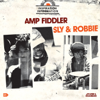 Inspiration Information - アンプ・フィドラー & Sly & Robbie