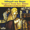 Hildegard Von Bingen - Vespers from Her Abbey - Benedictine Nuns of the Abbey of St. Hildegard Eibingen
