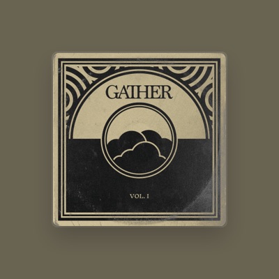 Listen to Gather, watch music videos, read bio, see tour dates & more!