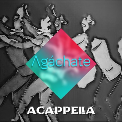 Agáchate (Acappella) [feat. Mister Fitzwell] - Single