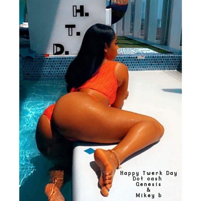 H.T.D. (Happy Twerk Day) [feat. Dot. Ca$h & Mikey B] - Single