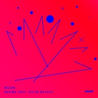 Kush (feat. Dilan Balkay) - Single - Moawk