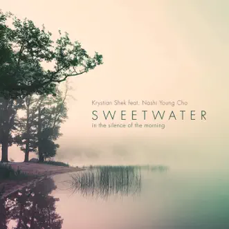 Sweetwater (In The Silence Of The Morning) - Single by Krystian Shek album reviews, ratings, credits