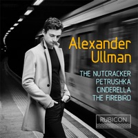 The Nutcracker, Petrushka, Cinderella & The Firebird - Alexander Ullman