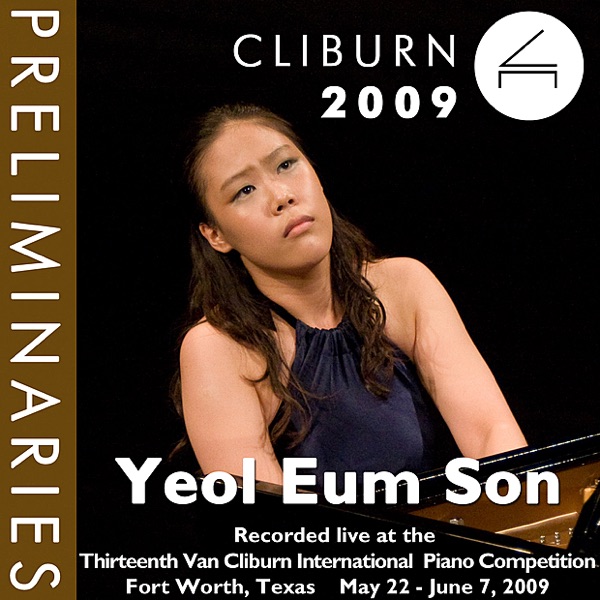 2009 Van Cliburn International Piano Competition: Preliminary Round - Yeol Eum Son