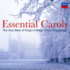 Essential Carols - The Very Best of King's College, Cambridge - The Choir of King's College, Cambridge