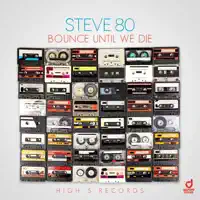 Bounce Until We Die — Steve 80