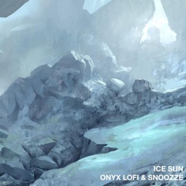 Ice Sun (feat. Snoozze) Onyx Lofi