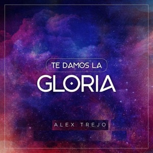Te Damos la Gloria
