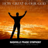 How Great Is Our God - Nashville Praise Symphony