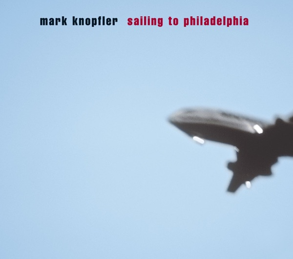 Sailing to Philadelphia - Mark Knopfler