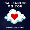 Elisabeth Kitzing - I'm Leaning on You