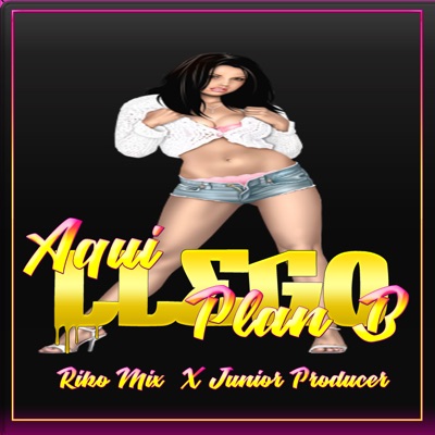 Aquí Llego Plan B (feat. Riko Mix) - Single