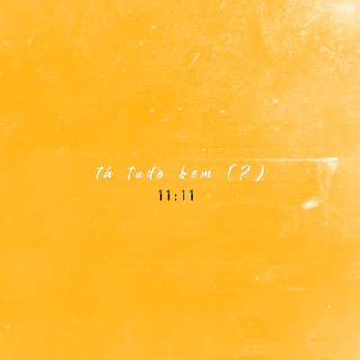 Ta Tudo Bem (?) 11:11 - Single