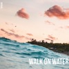 Walk On Water