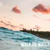 Walk On Water