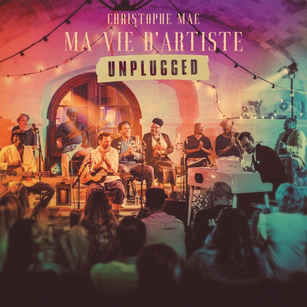Ma vie d'artiste Unplugged - Christophe Maé