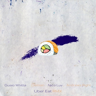 Uber Eat (feat. Demian, Nico Luv & Andrews Right) [remix] - Single