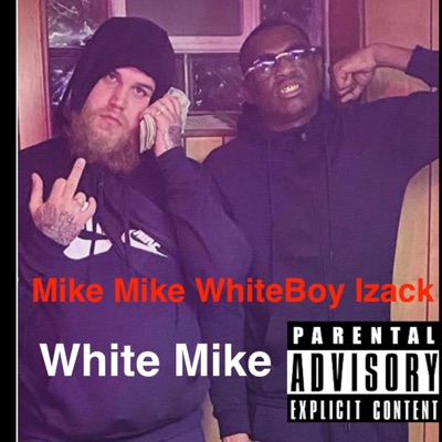 White Mike (feat. Whiteboy Izack) - Single