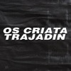 Os Cria Ta Trajadin - Single