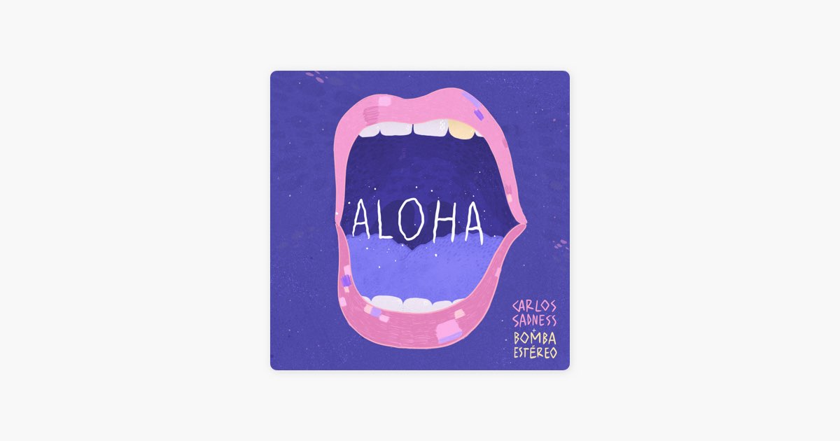 Aloha - Carlos Sadness & Bomba Estéreo Şarkısı - Apple Music