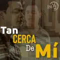 Tan cerca de mí