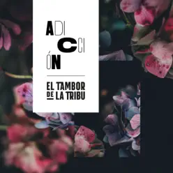Adicción - Single - El Tambor de La Tribu Adicción - Single - El Tambor de La Tribu