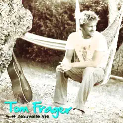 Nouvelle vie - Single - Tom Frager Nouvelle vie - Single - Tom Frager