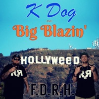 F.D.R.H. (feat. Big Blazin') - Single - K Dog